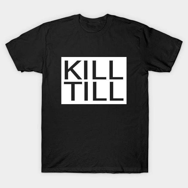 kill till your toxic masculinity T-Shirt by l designs